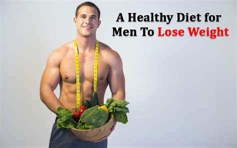 A Healthy Diet for Men To Lose Weight