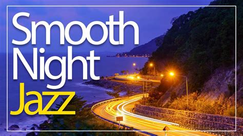 Smooth Night Jazz - Music to Set the Mood for a Romantic Evening - YouTube