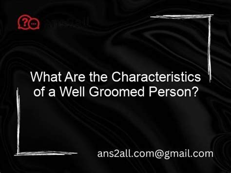 Characteristics of a well-groomed person: What sets them apart?