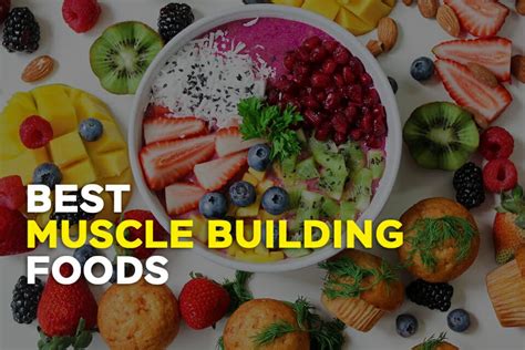 21 Best Muscle Building Foods That Help Build Lean Mass