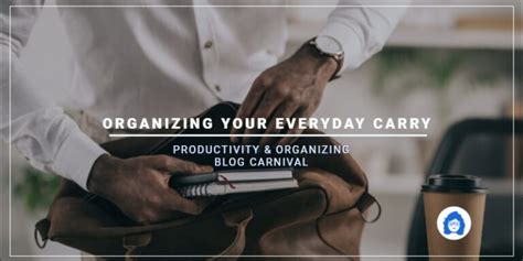 Organizing Your Everyday Carry - Productivity & Organizing Blog Carnival