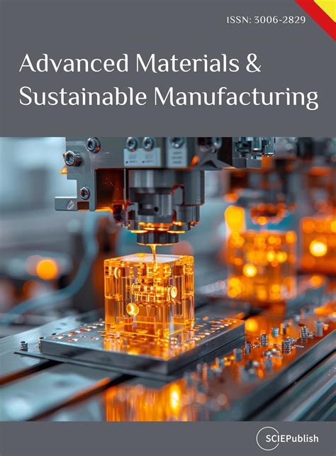 Advanced Materials &amp; Sustainable Manufacturing: A New Open-Access ...