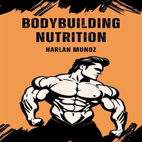 Bodybuilding Nutrition: A Complete Guide to Optimized Bodybuilding ...
