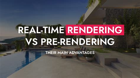 Real-Time Rendering VS Pre-Rendering - VisEngine Digital Solutions