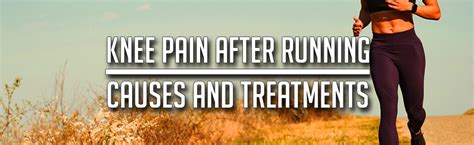 Knee Pain After Running: Causes &amp; Treatmeats