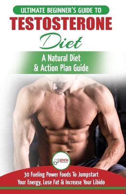 Buy Testosterone Diet: The Ultimate Beginner's Testosterone Diet Guide &amp; Action Plan - 30 ...