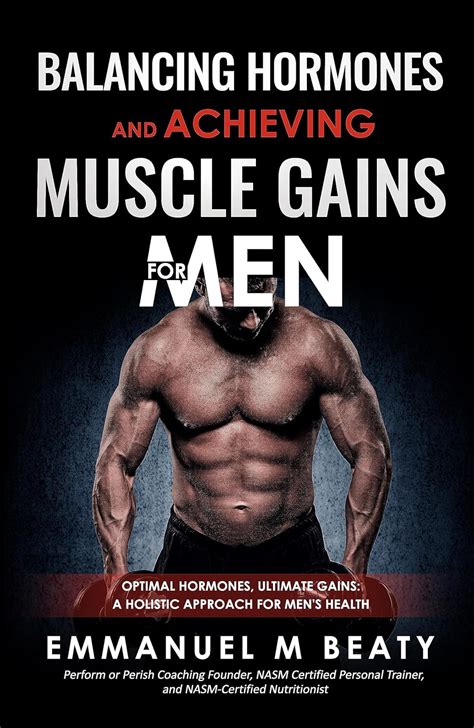 BALANCING MALE HORMONES: THE SIMPLE SCIENCE OF BUILDING THE ULTIMATE ...