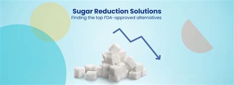 FDA approved Sugar Reduction solutions you should know - GreyB