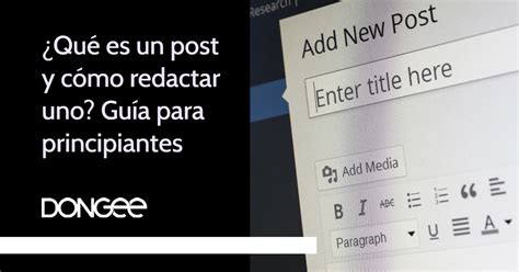 ¿Qué es un post y cómo redactar uno? Guía para principiantes
