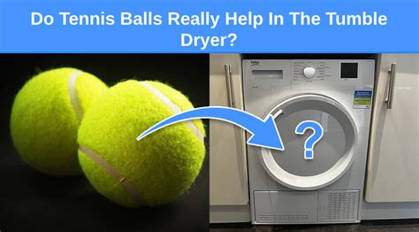 Do Tennis Balls Really Help In The Tumble Dryer? - Check Appliance