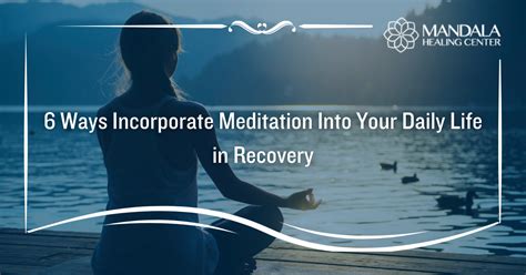 6 Ways to Incorporate Meditation Into Your Daily Life in Addiction Recovery