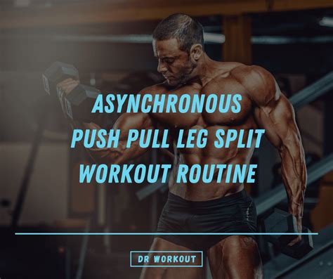 Asynchronous Push Pull Leg Split Workout Routine (with PDF) | Dr Workout