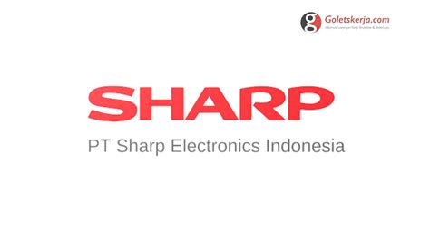 Lowongan Kerja PT Sharp Electronics Indonesia - Goletskerja.com