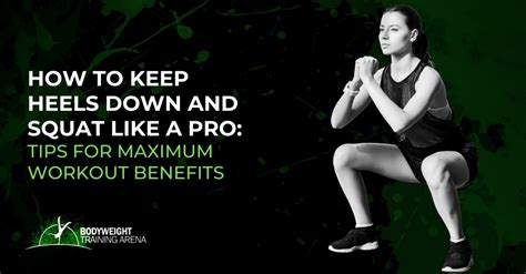 How to Keep Heels Down and Squat Like a Pro: Tips for Maximum Workout ...