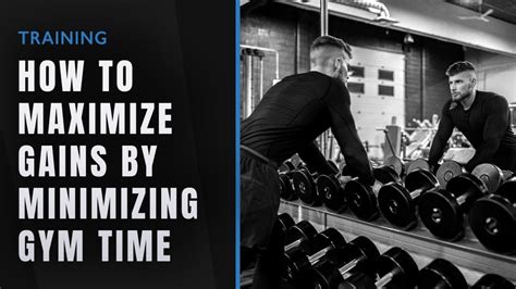 How To Maximize Gains By Minimizing Gym Time