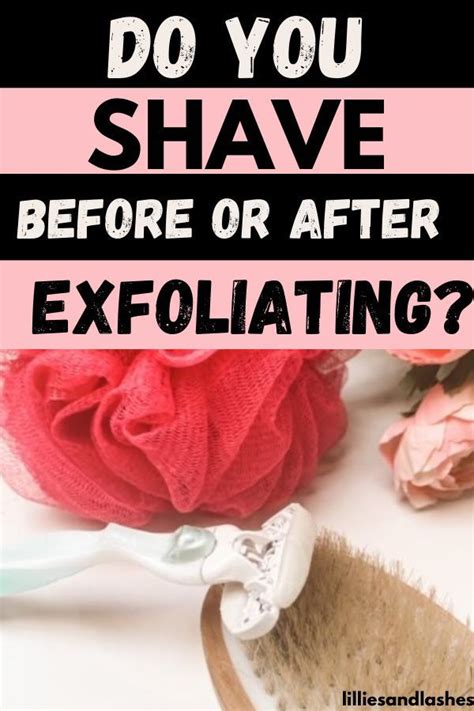 Should You Exfoliate Before Or After Shaving? The Secret To Smooth Legs - Lillies and Lashes ...