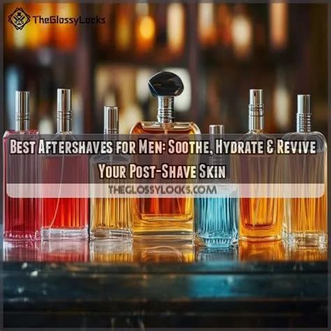 Best Aftershaves for Men: Soothe, Hydrate &amp; Revive Your Post-Shave Skin