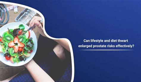 Lifestyle and Diet Strategies to Combat Enlarged Prostate