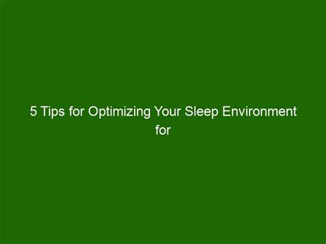 5 Tips for Optimizing Your Sleep Environment for a Better Night's Rest - Health And Beauty