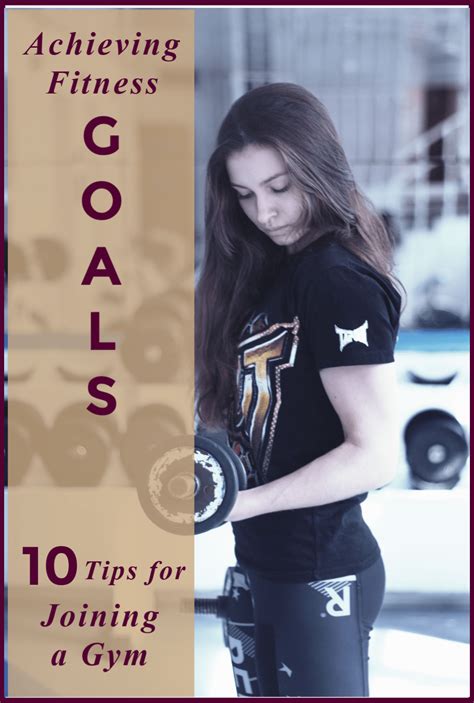Achieving Fitness Goals: 10 Tips for Joining a Gym