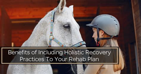 Benefits of Including Holistic Recovery Practices in Your Rehab Plan