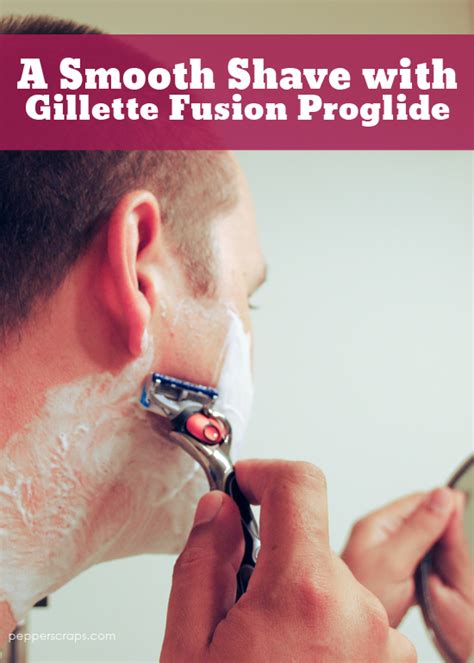 A Smooth Shave with Gillette Fusion Proglide – Pepper Scraps