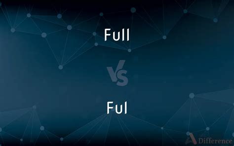 Full vs. Ful — Which is Correct Spelling?