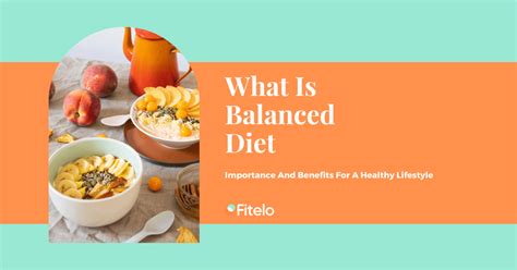 What Is Balanced Diet: Importance And Benefits