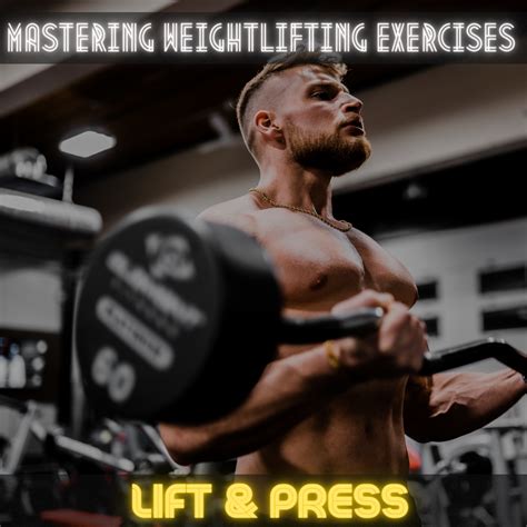 Mastering Weightlifting Exercises - How to Build Strength