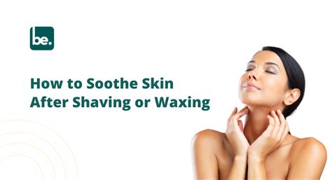 How to Soothe Skin After Shaving or Waxing – Belogical Wellness Private ...