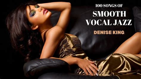 100 Songs of Smooth Vocal Jazz - Denise King [Smooth Jazz] - YouTube Music