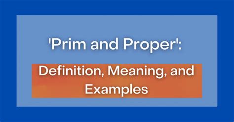 ‘Prim and Proper’: Definition, Meaning, and Examples